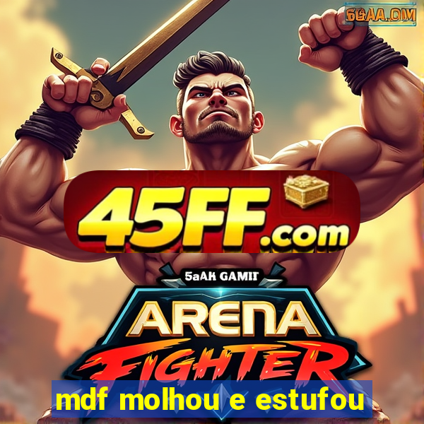 mdf molhou e estufou